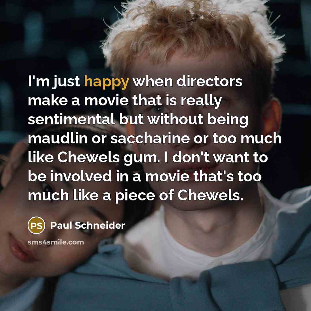 “I'm just happy when directors make a movie that is…” quote by Paul Schneider