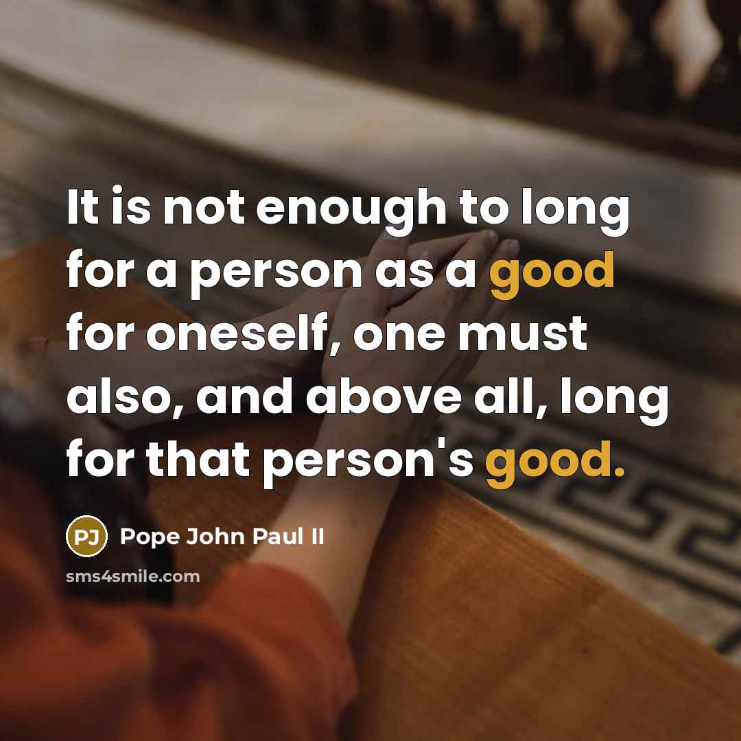 “It is not enough to long for a person as…” quote by Pope John Paul II