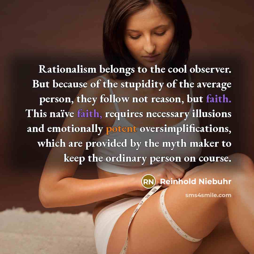 “Rationalism belongs to the cool observer. But because of the…” quote by Reinhold Niebuhr