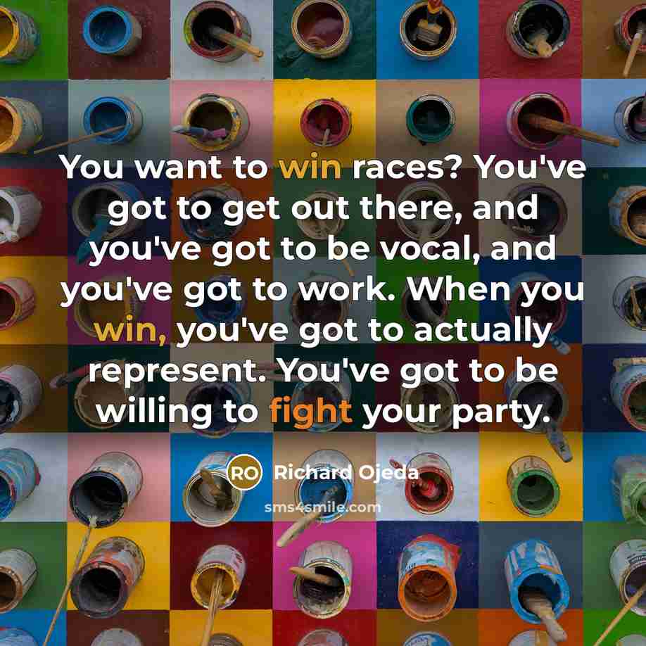 “You want to win races? You've got to get out…” quote by Richard Ojeda