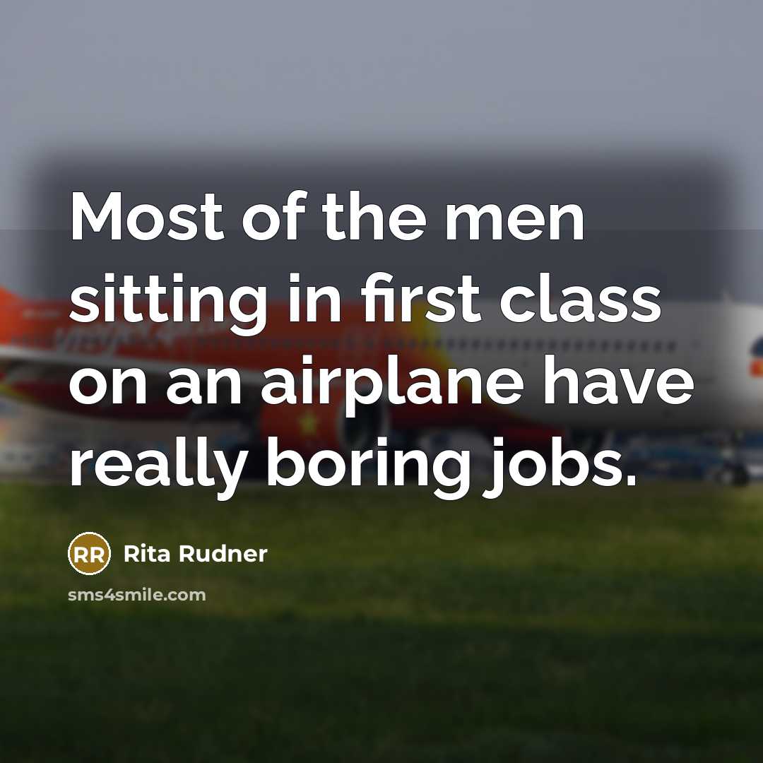 “Most of the men sitting in first class on an…” quote by Rita Rudner