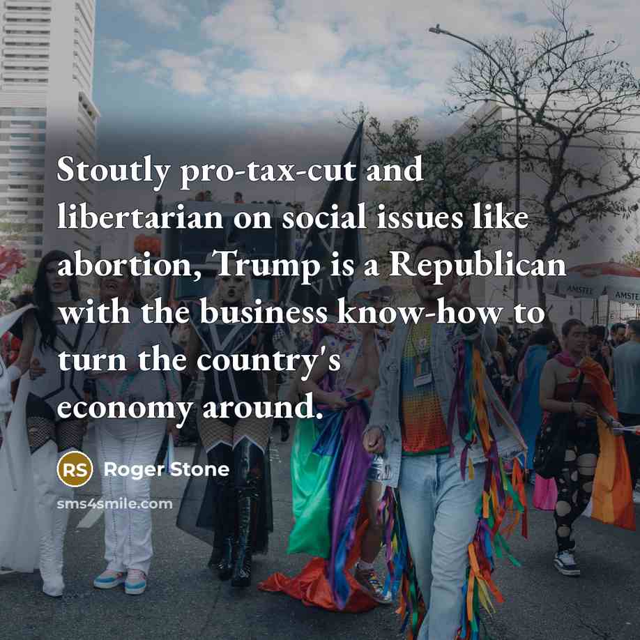 “Stoutly pro-tax-cut and libertarian on social issues like abortion, Trump…” quote by Roger Stone