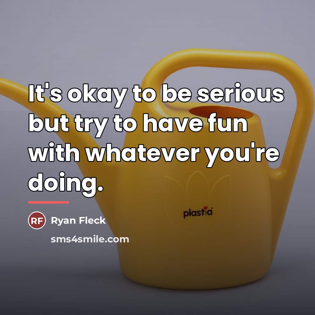 “It's okay to be serious but try to have fun…” quote by Ryan Fleck