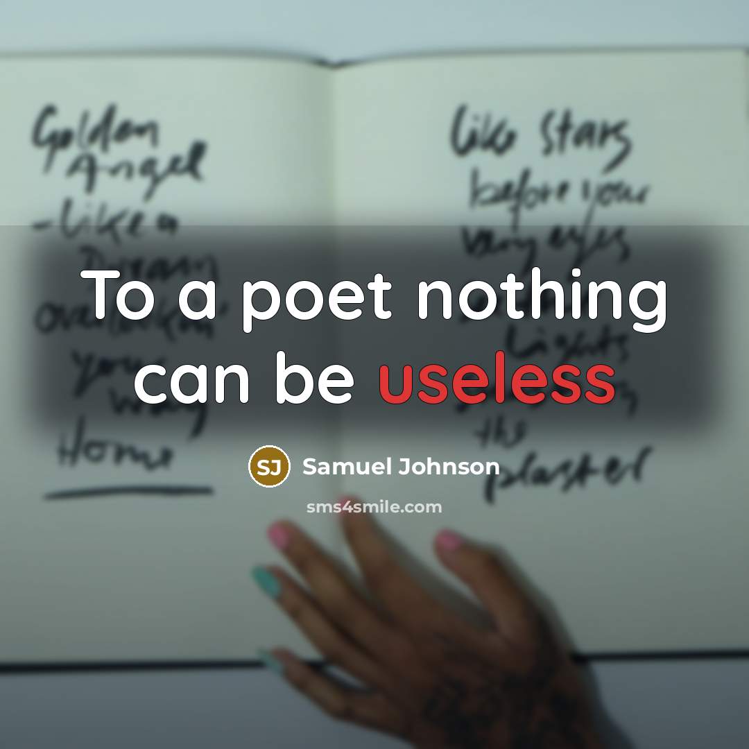 “To a poet nothing can be useless…” quote by Samuel Johnson