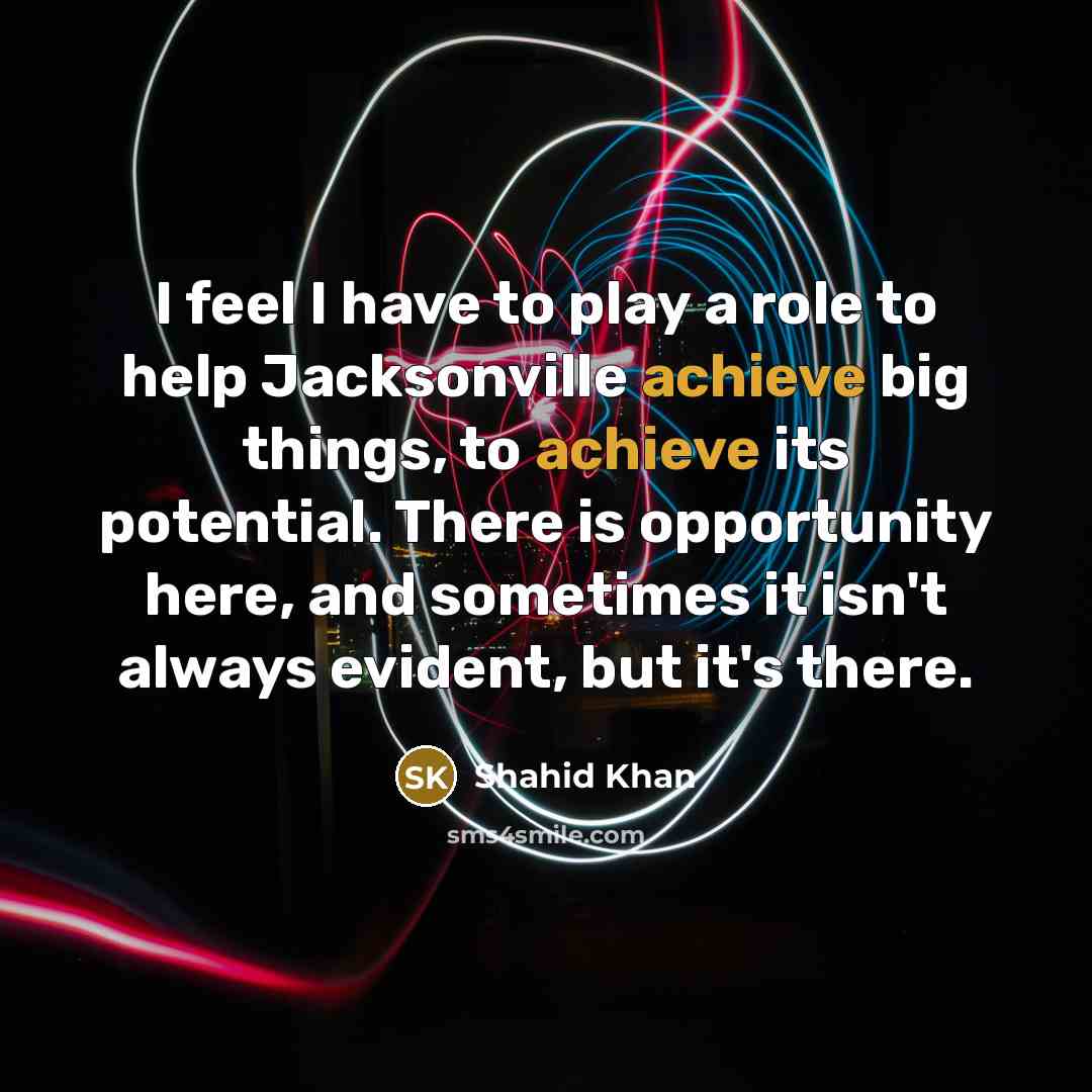 “I feel I have to play a role to help…” quote by Shahid Khan