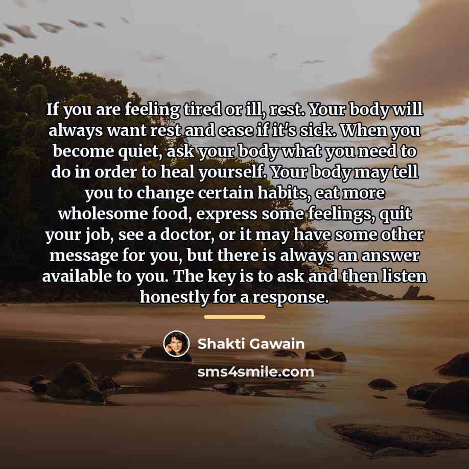 “If you are feeling tired or ill, rest. Your body…” quote by Shakti Gawain