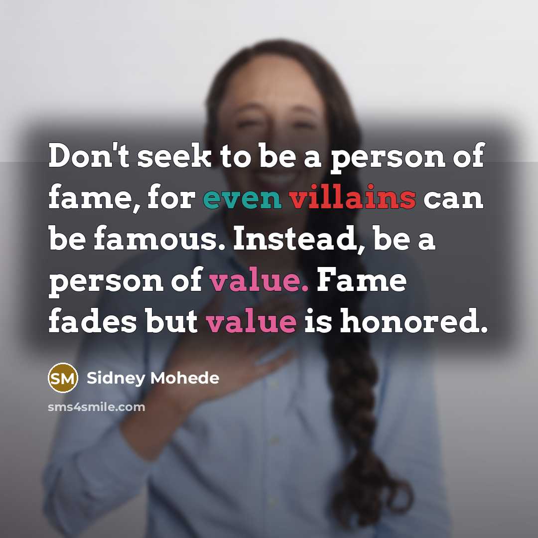 “Don't seek to be a person of fame, for even…” quote by Sidney Mohede