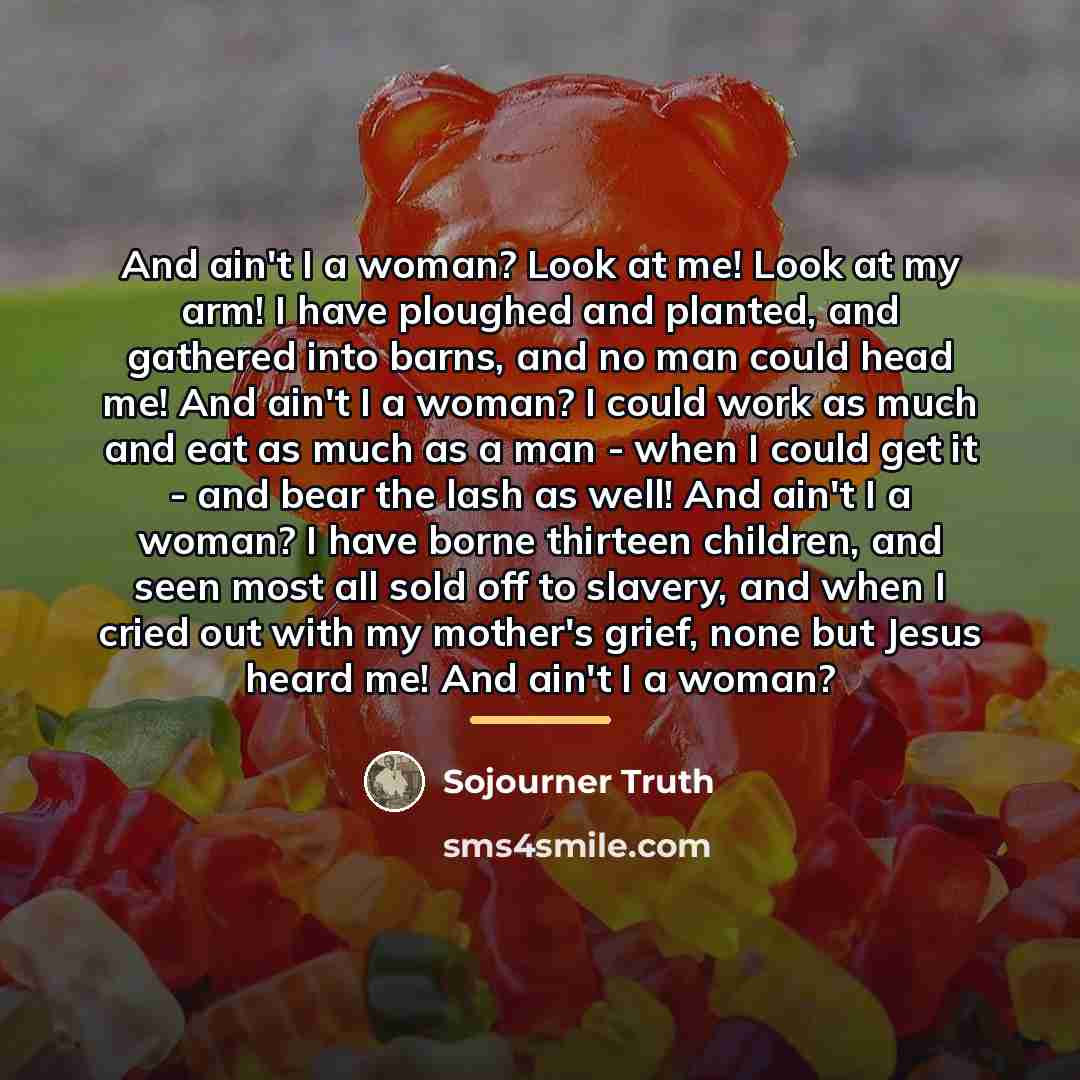 “And ain't I a woman? Look at me! Look at…” quote by Sojourner Truth