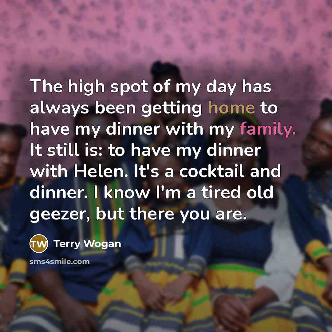 “The high spot of my day has always been getting…” quote by Terry Wogan