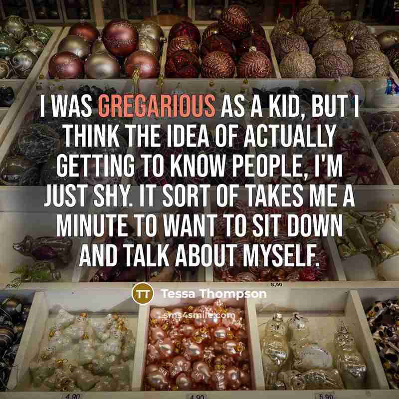 “I was gregarious as a kid, but I think the…” quote by Tessa Thompson