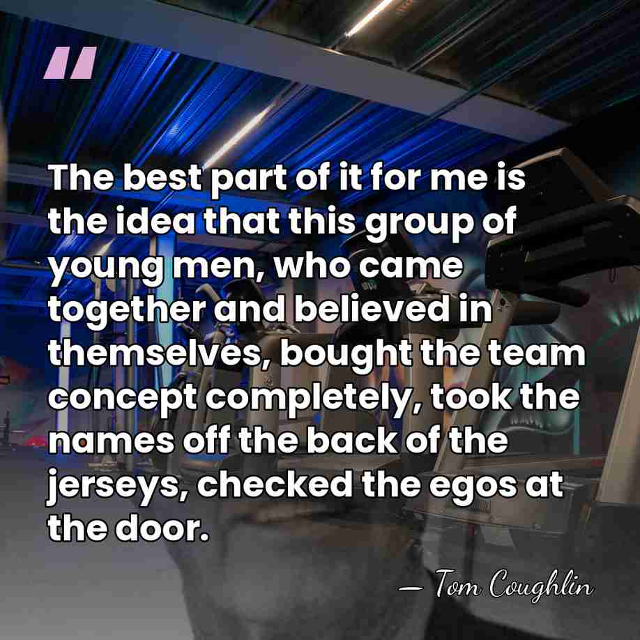 The best part of it for me is the idea that this&hellip; - Tom Coughlin