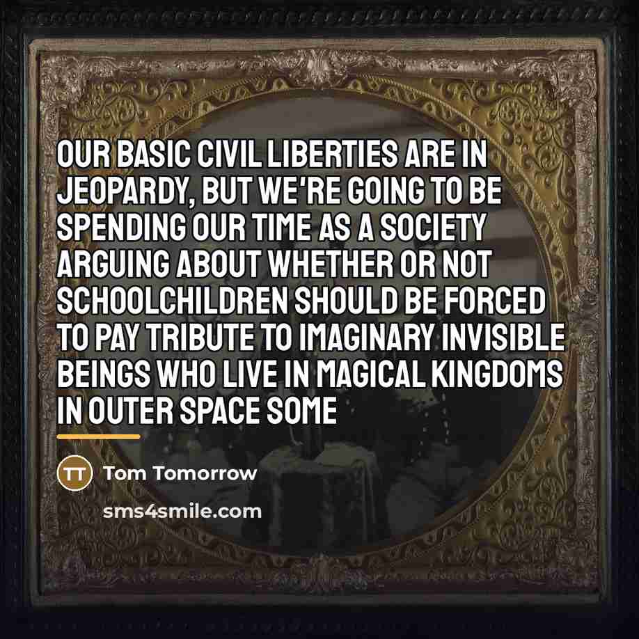 “Our basic civil liberties are in jeopardy, but we're going…” quote by Tom Tomorrow