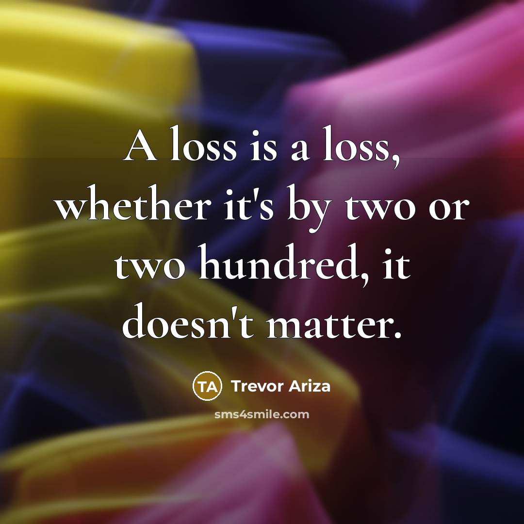 “A loss is a loss, whether it's by two or…” quote by Trevor Ariza