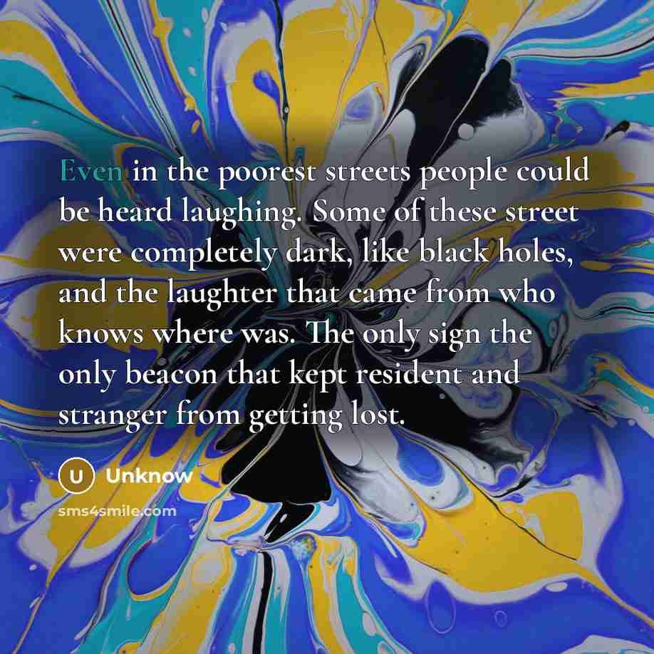 “Even in the poorest streets people could be heard laughing.…” quote by Unknow