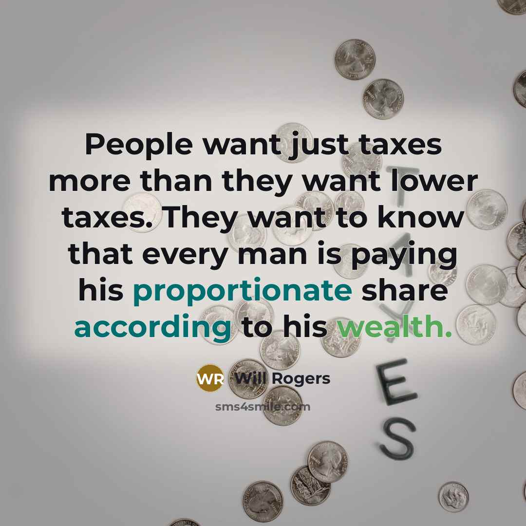 “People want just taxes more than they want lower taxes.…” quote by Will Rogers