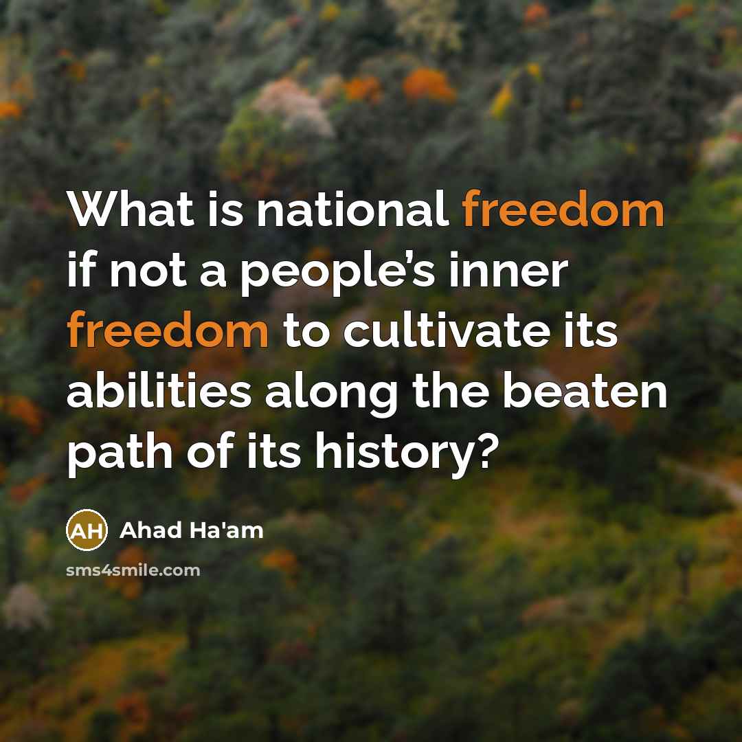 “What is national freedom if not a people’s inner freedom…” quote by Ahad Ha'am