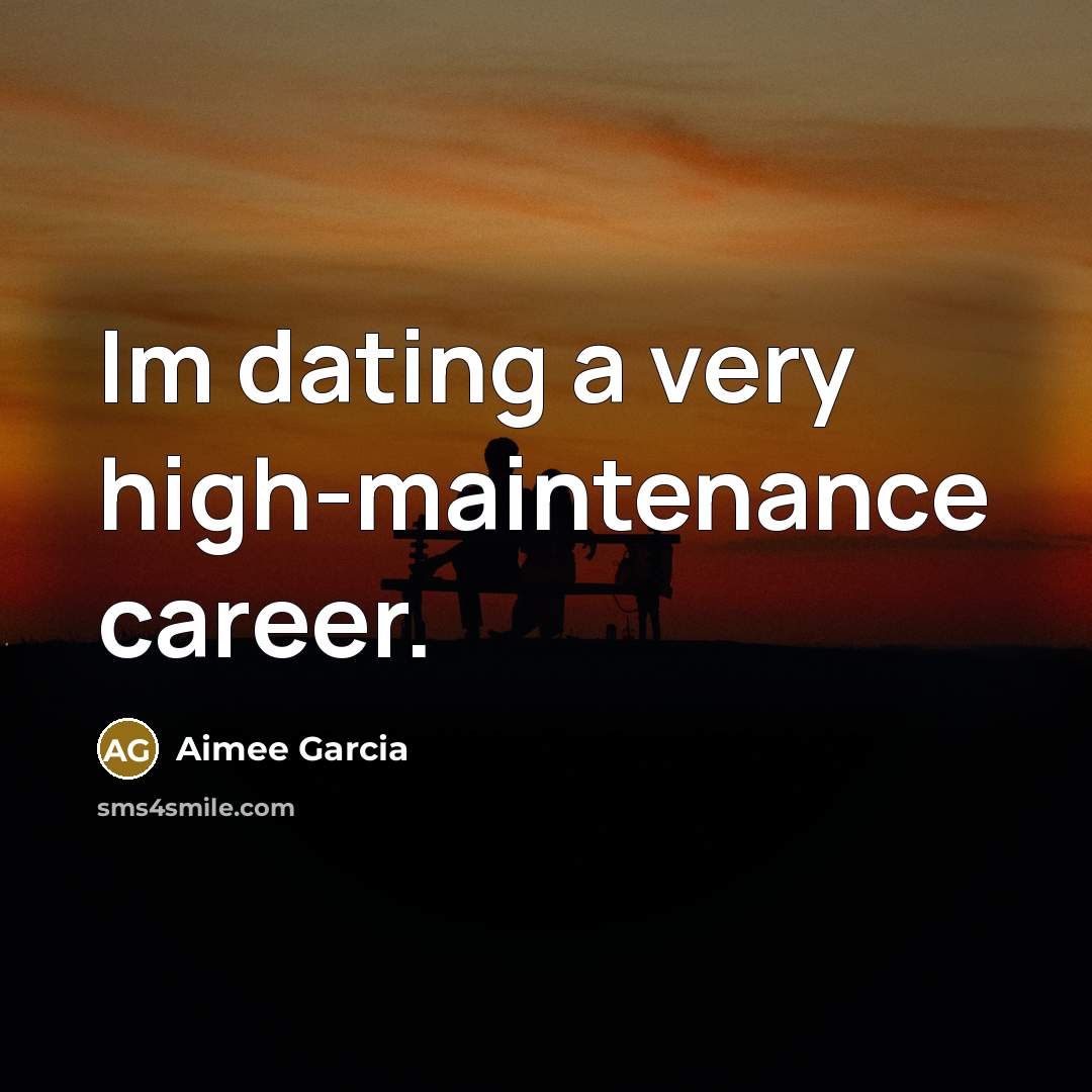 “Im dating a very high-maintenance career.…” quote by Aimee Garcia