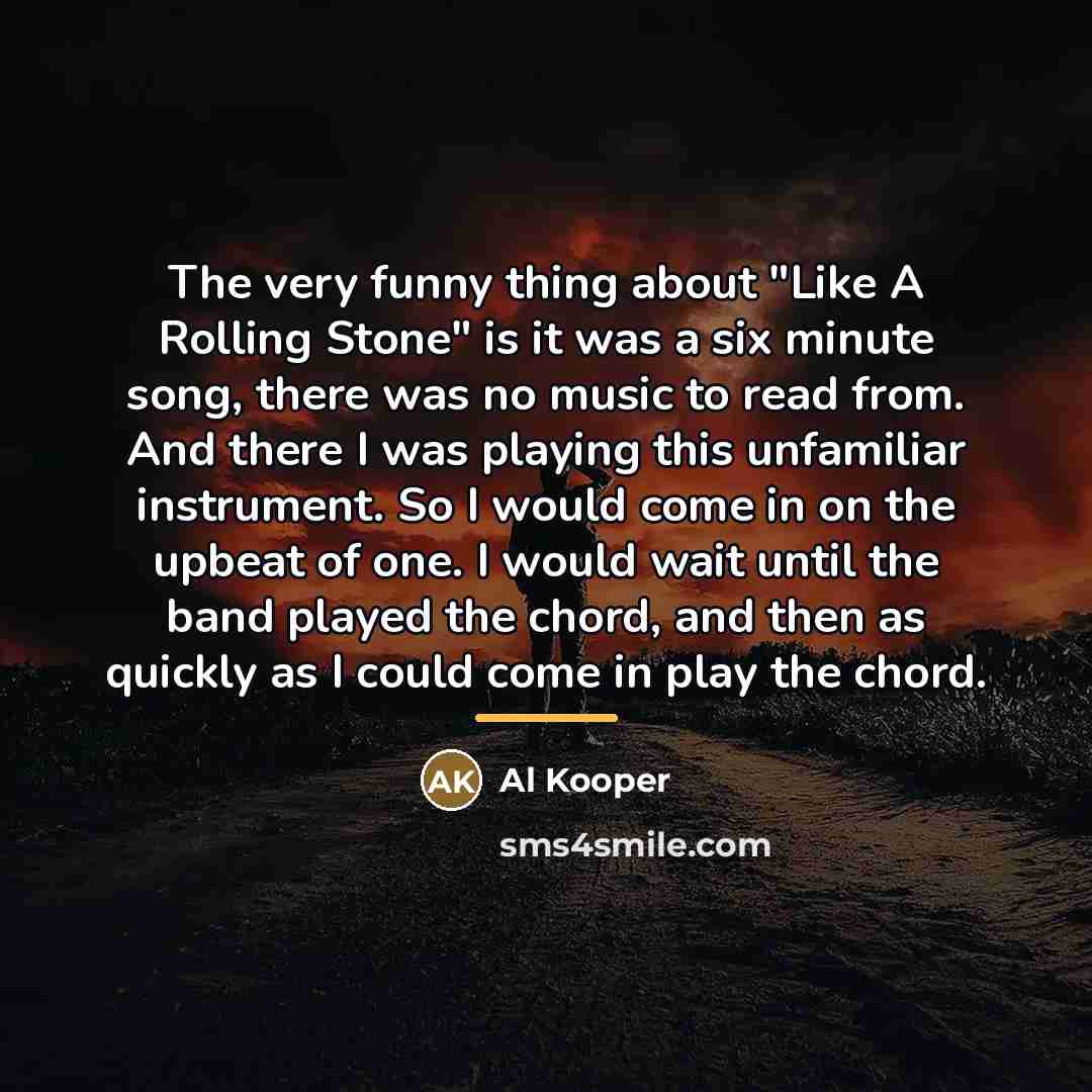 “The very funny thing about "Like A Rolling Stone" is…” quote by Al Kooper