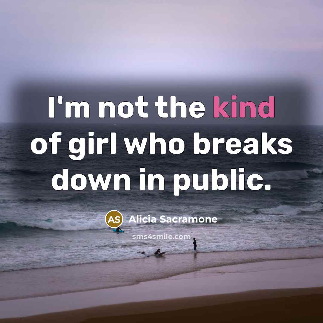 “I'm not the kind of girl who breaks down in…” quote by Alicia Sacramone