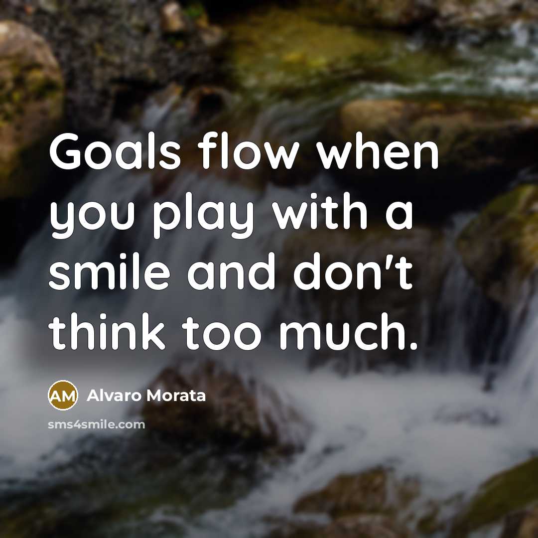 “Goals flow when you play with a smile and don't…” quote by Alvaro Morata