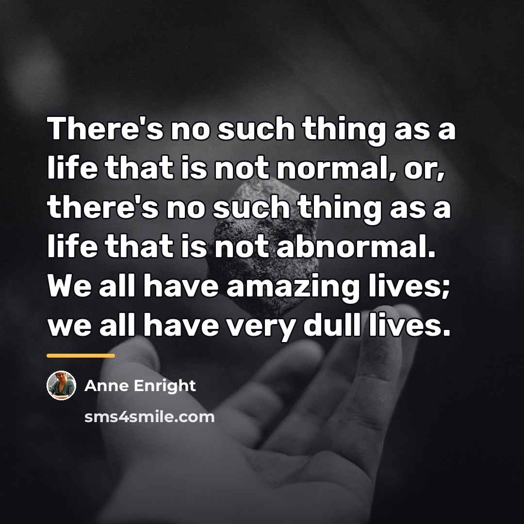 “There's no such thing as a life that is not…” quote by Anne Enright