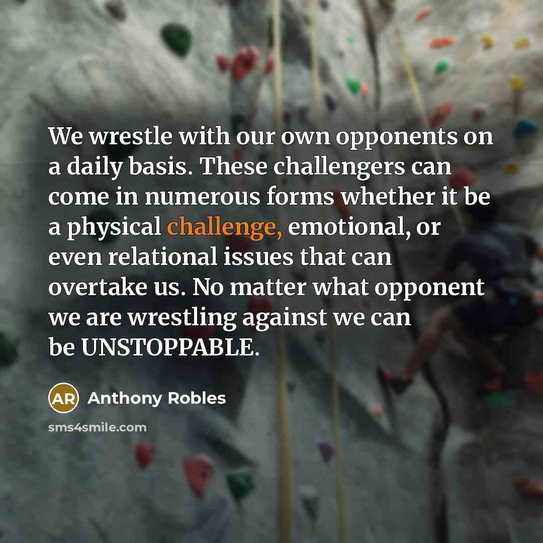 “We wrestle with our own opponents on a daily basis.…” quote by Anthony Robles
