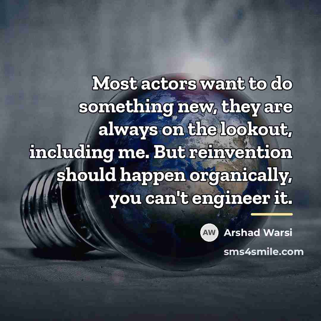 “Most actors want to do something new, they are always…” quote by Arshad Warsi