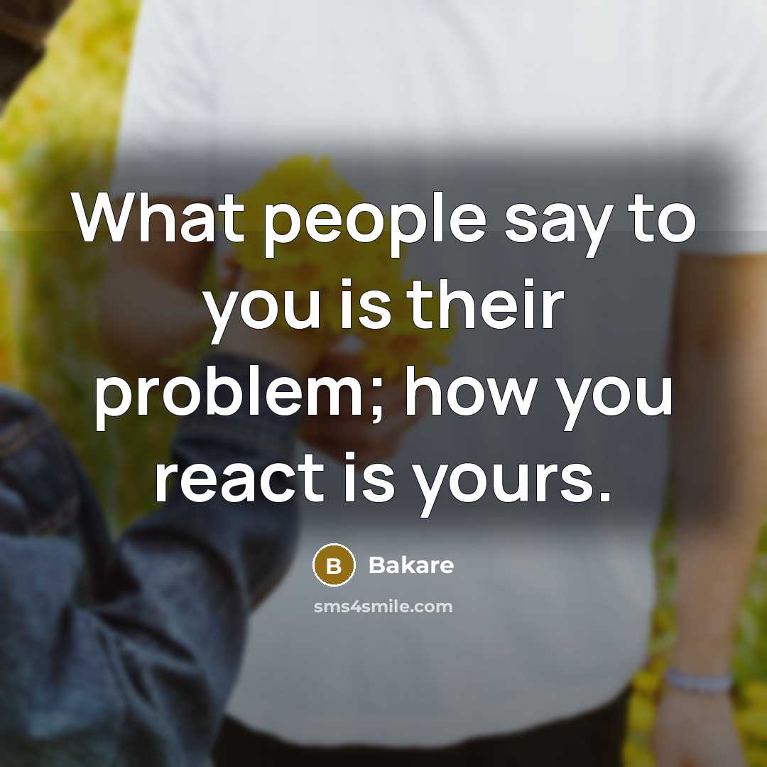 “What people say to you is their problem; how you…” quote by Bakare