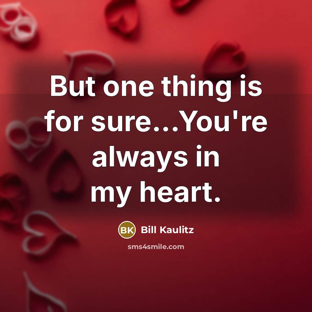 “But one thing is for sure...You're always in my heart.…” quote by Bill Kaulitz