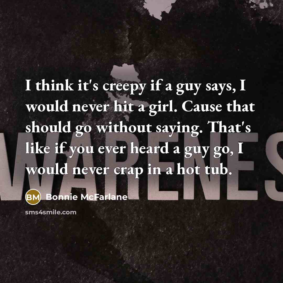 “I think it's creepy if a guy says, I would…” quote by Bonnie McFarlane