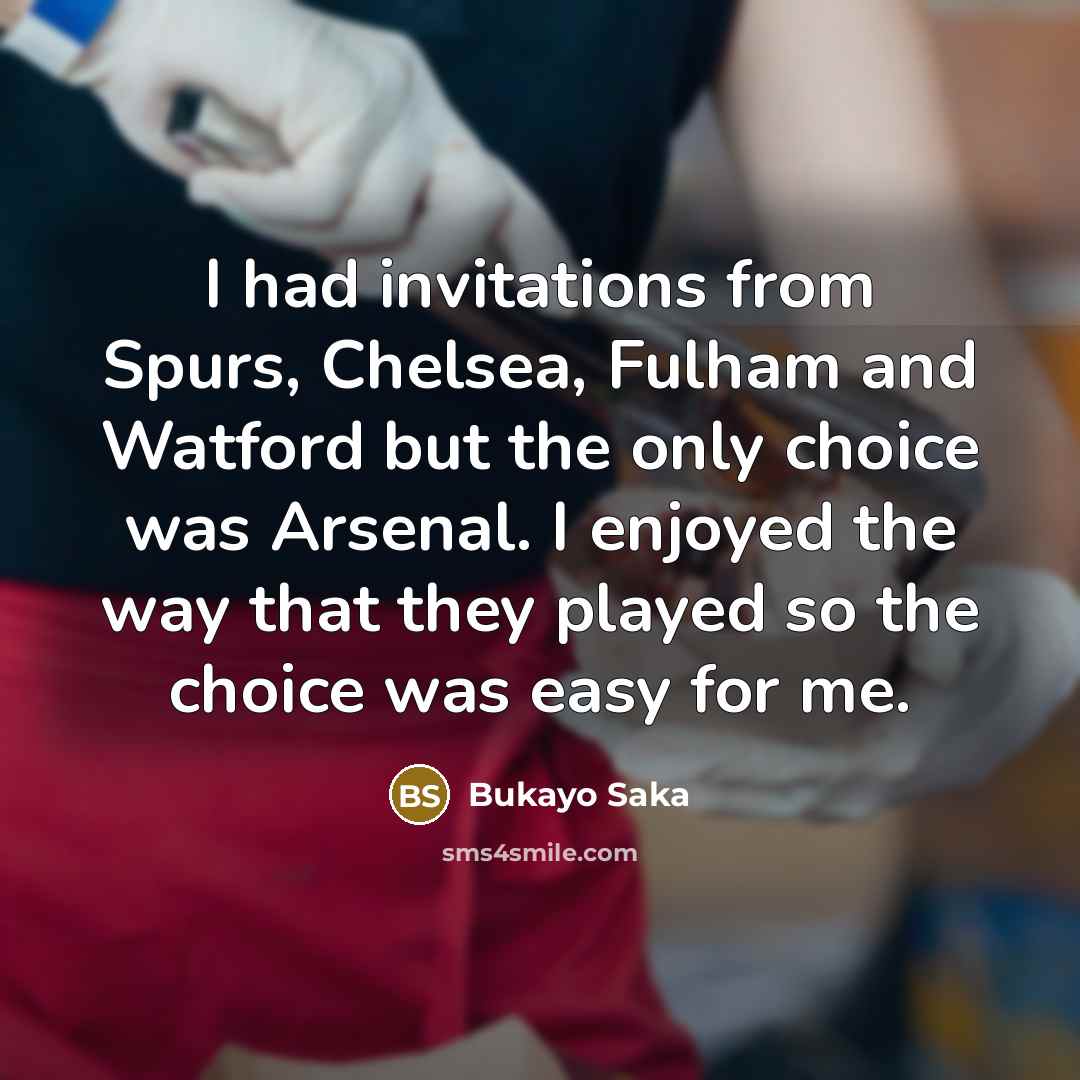 “I had invitations from Spurs, Chelsea, Fulham and Watford but…” quote by Bukayo Saka