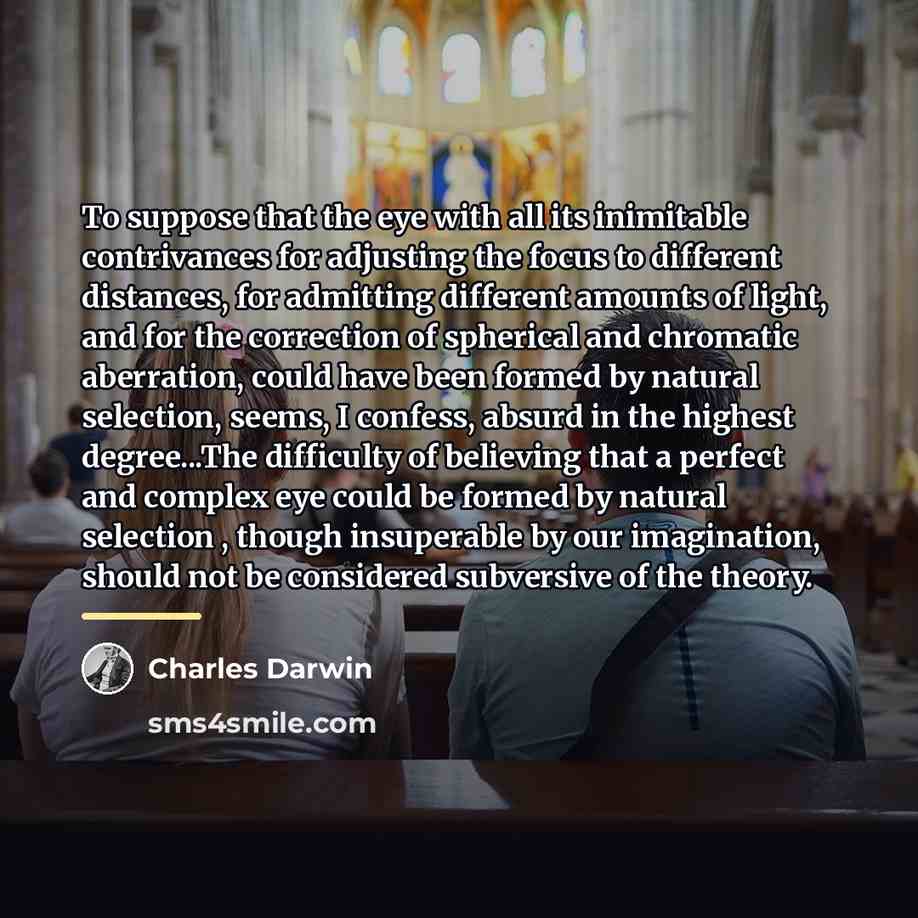 “To suppose that the eye with all its inimitable contrivances…” quote by Charles Darwin