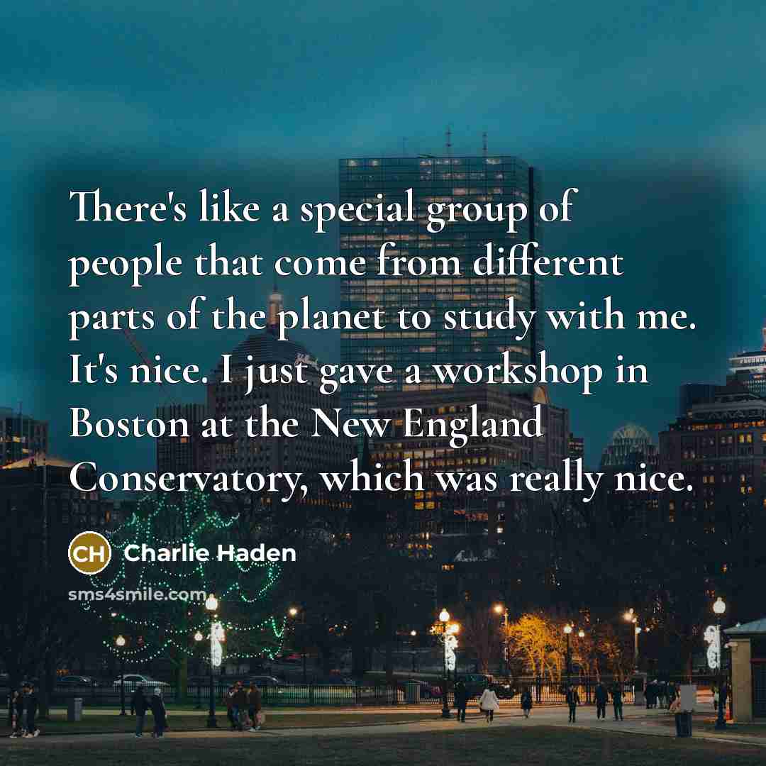 “There's like a special group of people that come from…” quote by Charlie Haden
