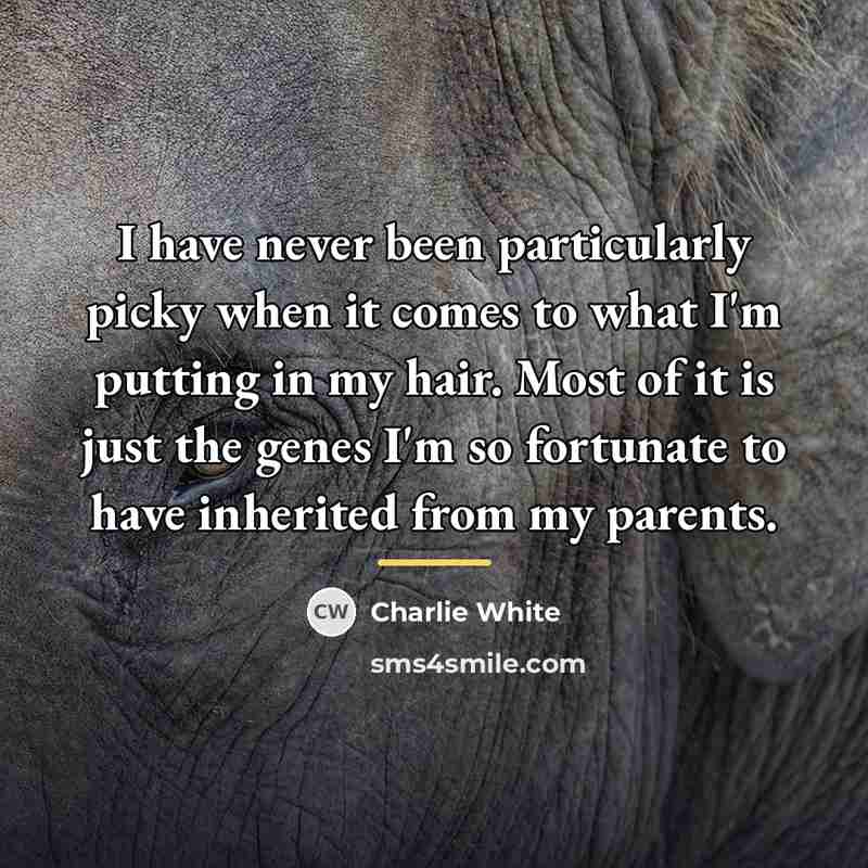 “I have never been particularly picky when it comes to…” quote by Charlie White