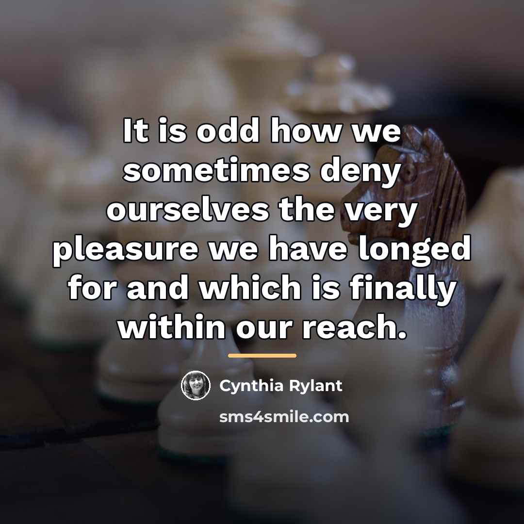 “It is odd how we sometimes deny ourselves the very…” quote by Cynthia Rylant