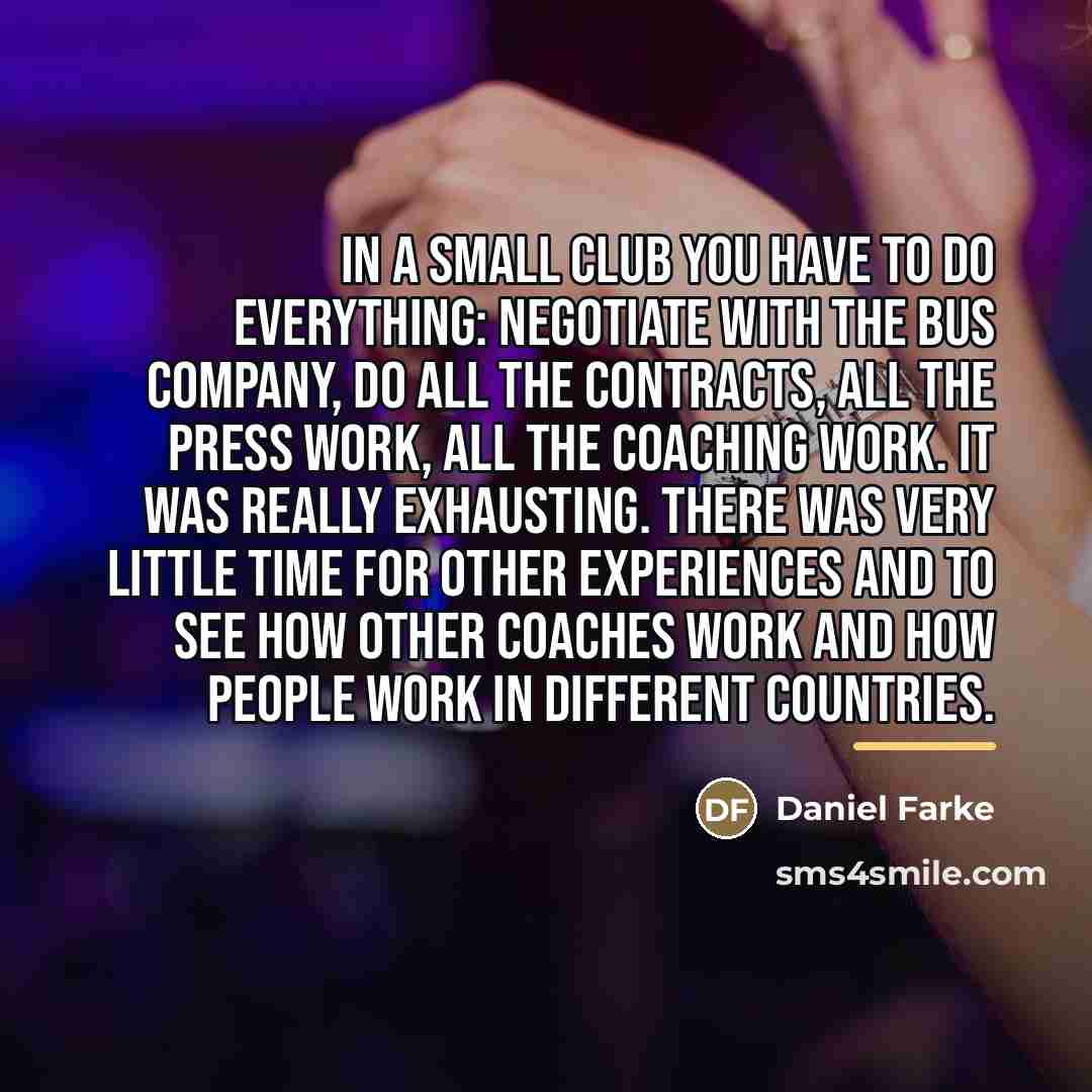 “In a small club you have to do everything: negotiate…” quote by Daniel Farke