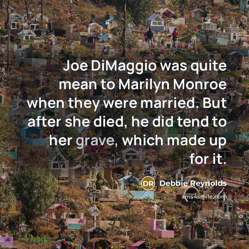 “Joe DiMaggio was quite mean to Marilyn Monroe when they…” quote by Debbie Reynolds
