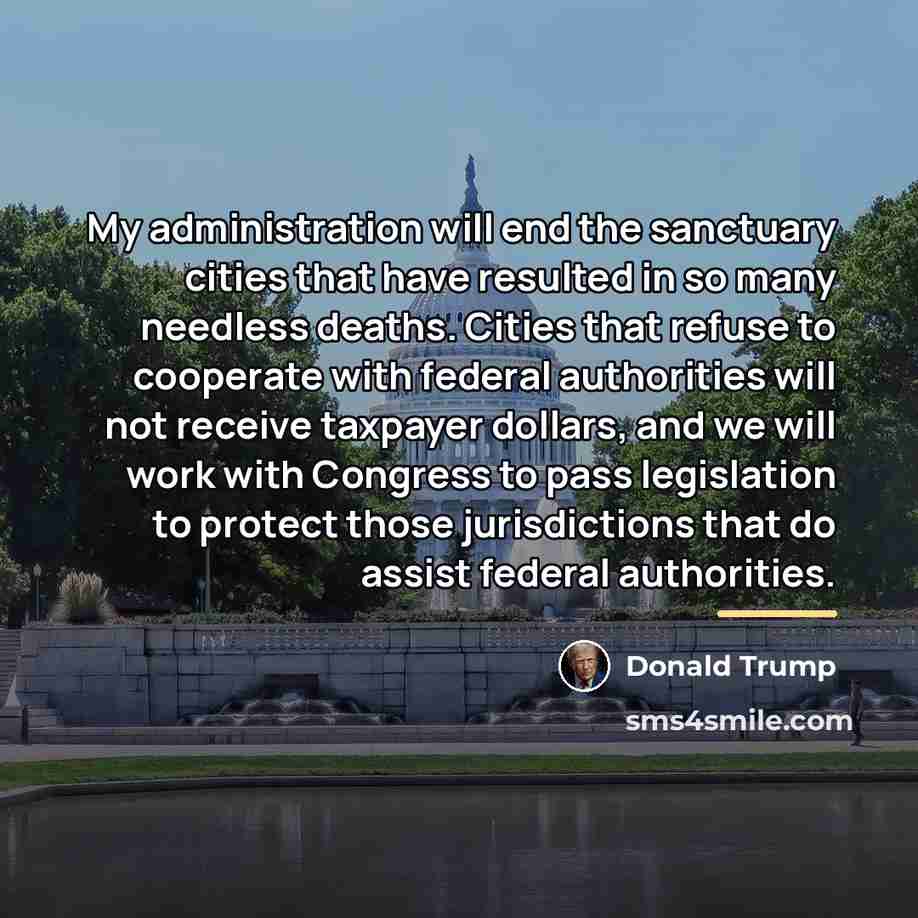 “My administration will end the sanctuary cities that have resulted…” quote by Donald Trump