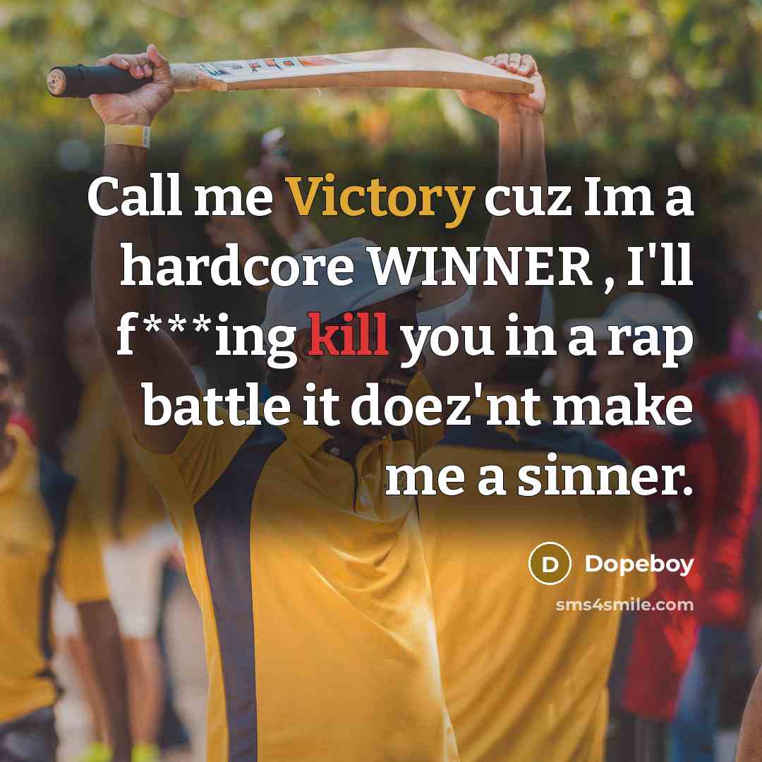 “Call me Victory cuz Im a hardcore WINNER , I'll…” quote by Dopeboy