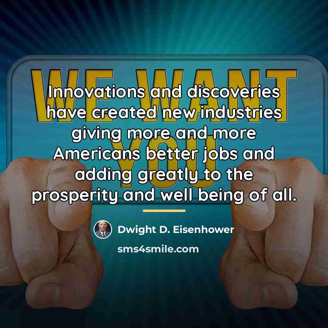 “Innovations and discoveries have created new industries giving more and…” quote by Dwight D. Eisenhower