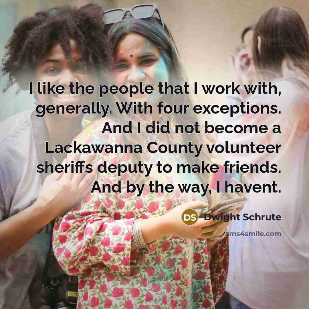 “I like the people that I work with, generally. With…” quote by Dwight Schrute