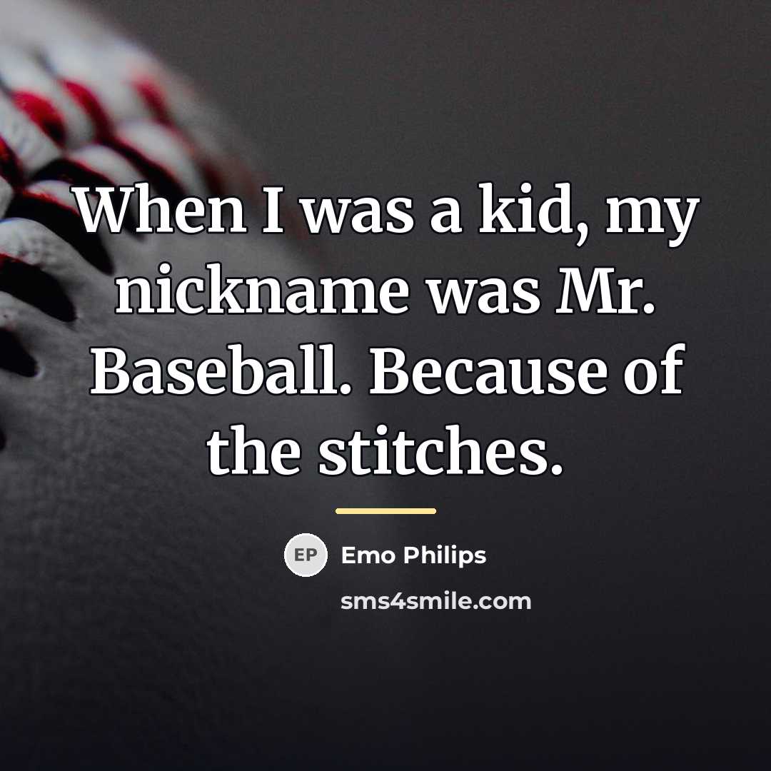 “When I was a kid, my nickname was Mr. Baseball.…” quote by Emo Philips