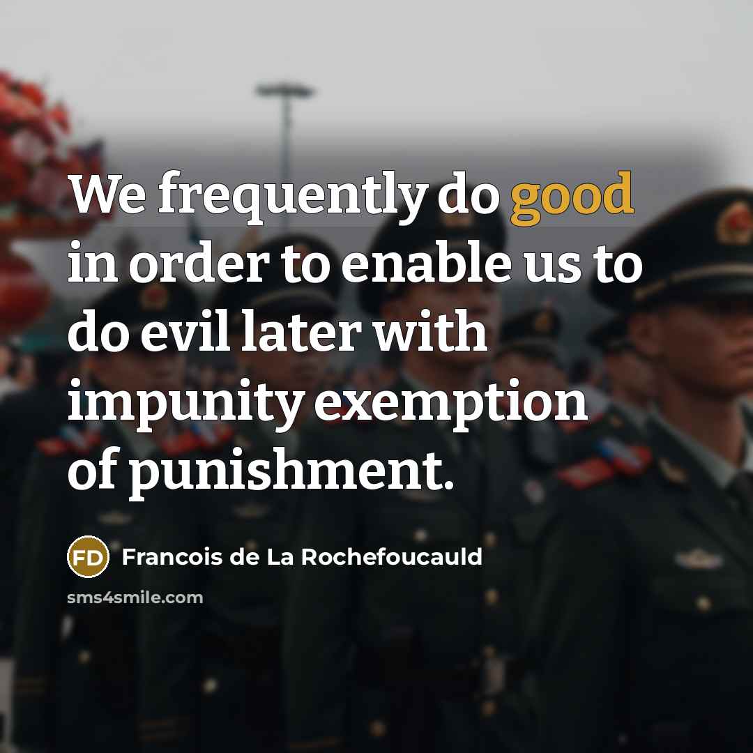 “We frequently do good in order to enable us to…” quote by Francois de La Rochefoucauld