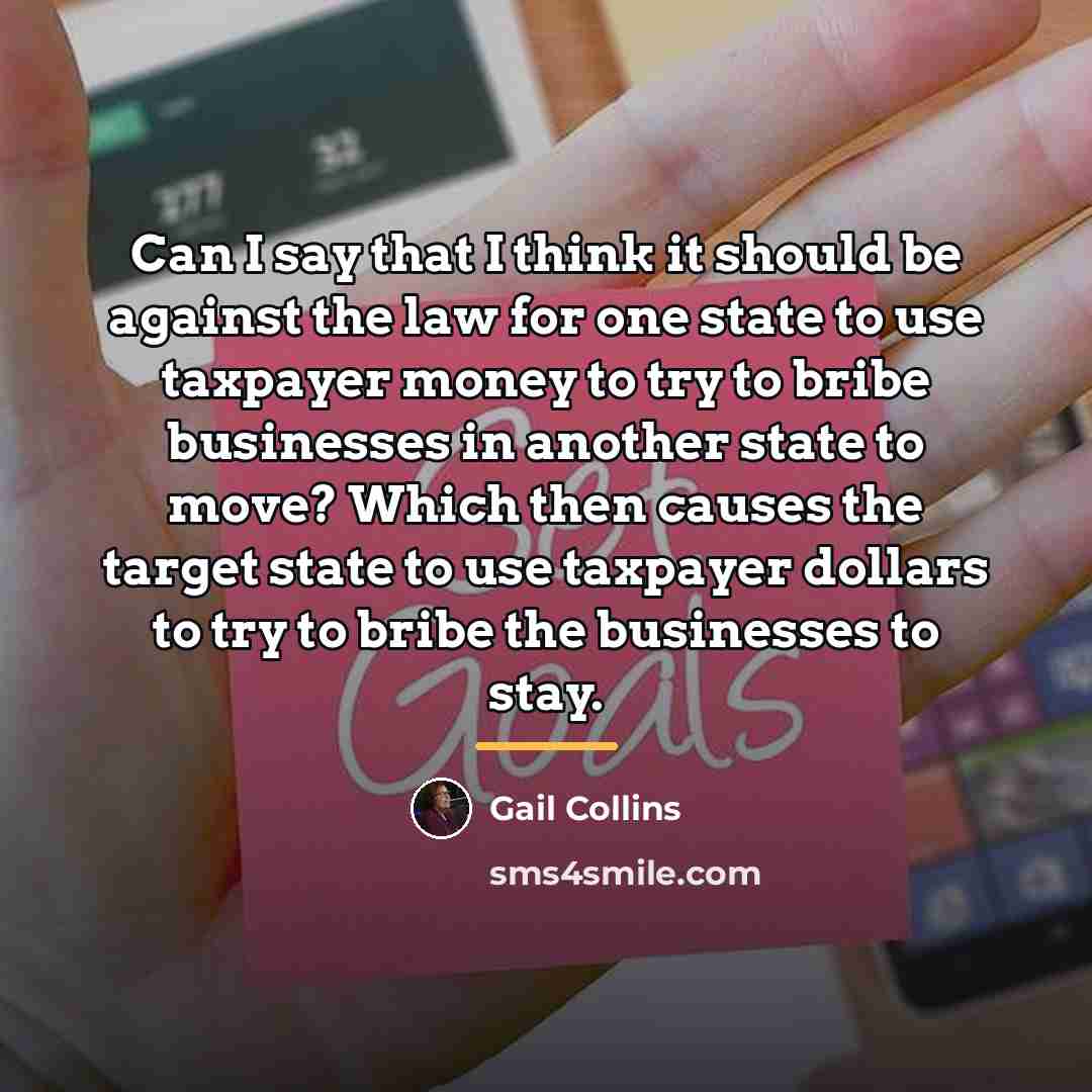“Can I say that I think it should be against…” quote by Gail Collins