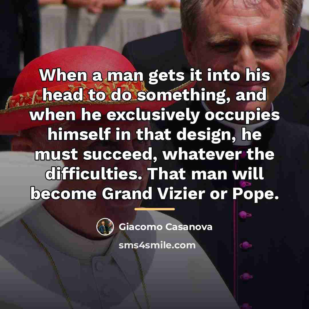 “When a man gets it into his head to do…” quote by Giacomo Casanova