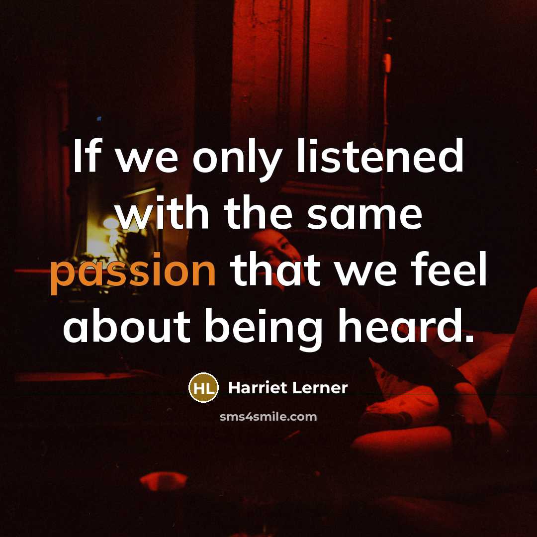 “If we only listened with the same passion that we…” quote by Harriet Lerner