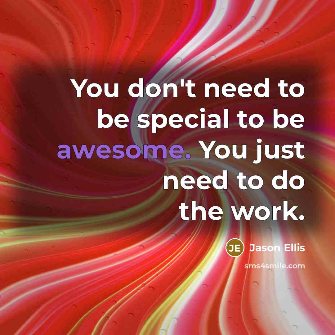 “You don't need to be special to be awesome. You…” quote by Jason Ellis