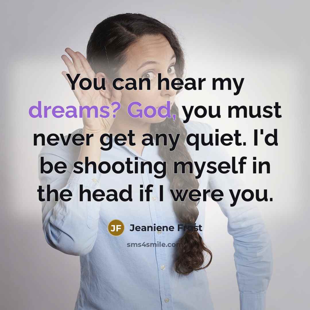“You can hear my dreams? God, you must never get…” quote by Jeaniene Frost