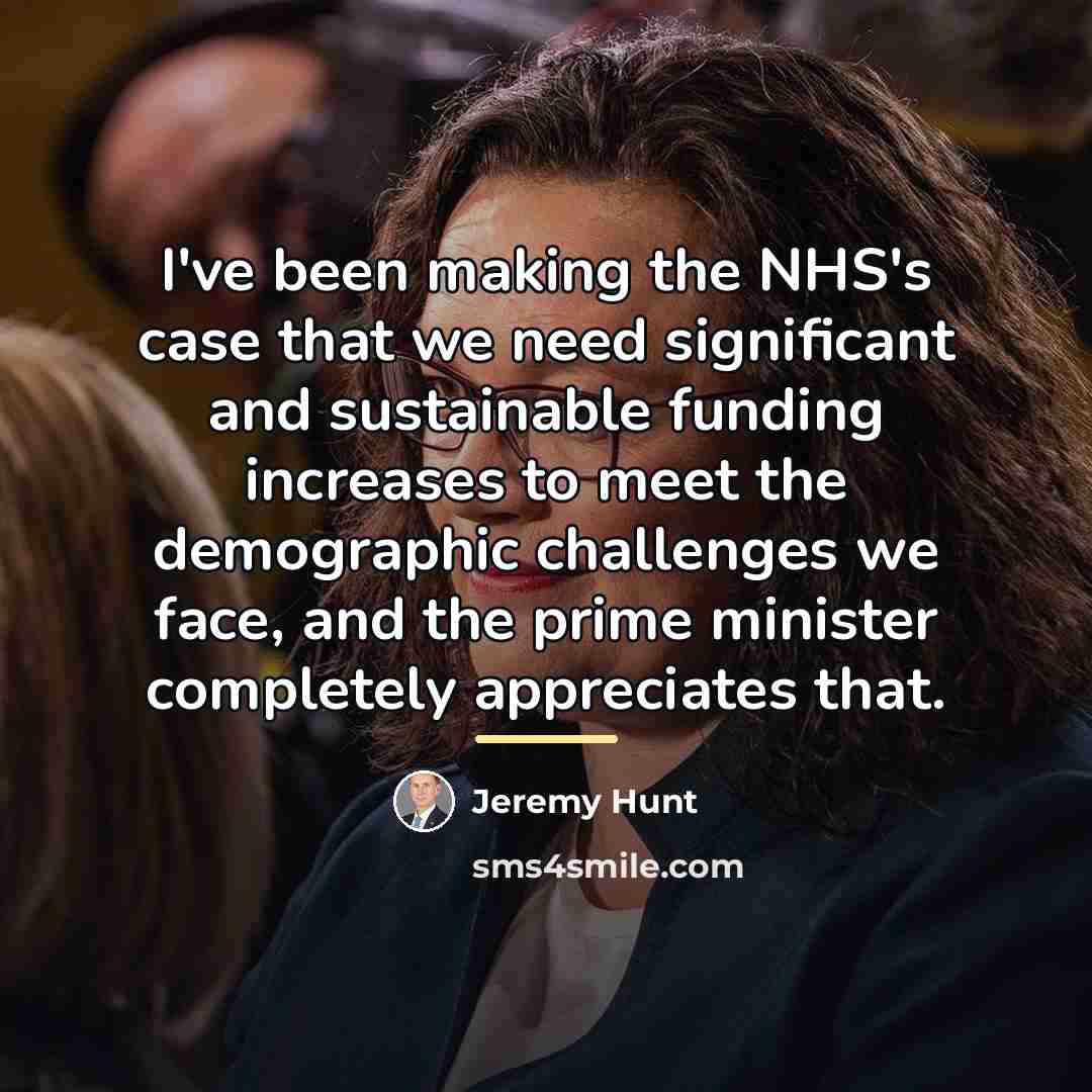 “I've been making the NHS's case that we need significant…” quote by Jeremy Hunt