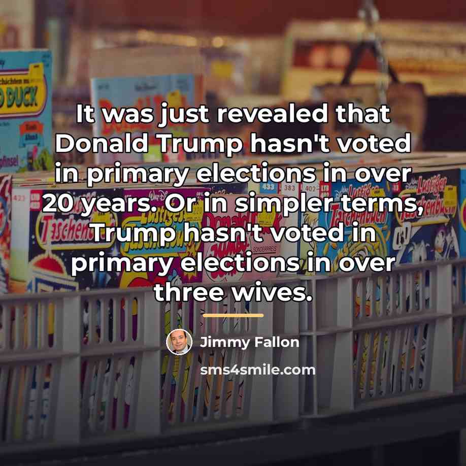 “It was just revealed that Donald Trump hasn't voted in…” quote by Jimmy Fallon